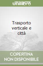 Trasporto verticale e città libro