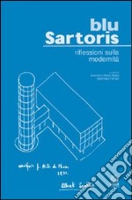 Blu Sartoris. Riflessioni sulla modernità libro