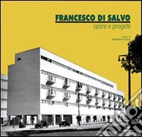 Francesco Di Salvo. Opere e progetti. Ediz. illustrata. Con CD-ROM libro