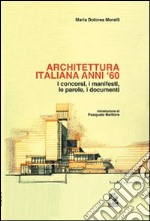 Architettura italiana anni '60. I concorsi, i manifesti, le parole, i documenti libro