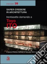 Trentasette domande a Toyo Ito libro