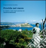 Procida nel cuore. La «mitica» isola negli epistolari di Juliette Bertrand. Ediz. illustrata libro