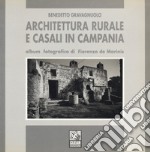 Architettura rurale e casali in Campania. Album fotografico di Fiorenzo de Marinis. Ediz. illustrata libro