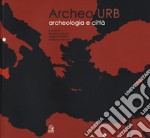 Archeourb. Archeologia e città. Ediz. italiana e inglese libro