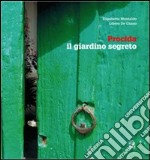 Procida, il giardino segreto. Ediz. italiana e inglese libro