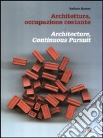 Architettura, occupazione costante-Architecture, continuous pursuit. Ediz. bilingue libro