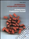 Architettura, occupazione costante-Architecture, continuous pursuit. Ediz. bilingue libro