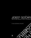 Josef Gocár. Memoria della tradizione e poetica d'avanguardia. Ediz. illustrata libro