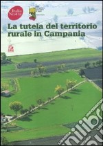 La tutela del territorio rurale in Campania libro