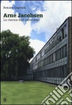 Arne Jacobsen. La ricerca dell'astrazione. Ediz. illustrata libro