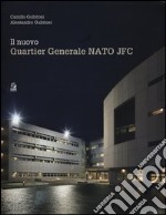Il nuovo Quartier Generale Nato JFC. Ediz. illustrata