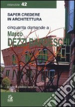 Cinquanta domande a Marco Dezzi Bardeschi libro