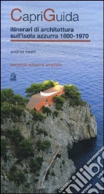 Capriguida. Itinerari di architettura sull'isola Azzurra 1800-1970