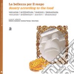 La bellezza per il rospo-Beauty according to the toad. Ediz. bilingue libro