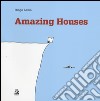 Amazing houses. Ediz. inglese, francese, tedesca, spagnola libro di Lama Diego