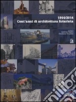 1914/2014. Cent'anni di architettura futurista libro