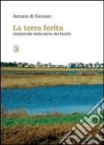 La terra ferita. Cronistorie dalla Terra dei Fuochi libro