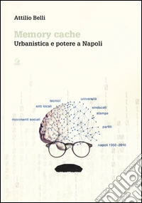 Memory cache. Urbanistica e potere a Napoli