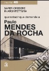 Quarantacinque domande a Paolo Mendes Da Rocha libro di Gandolfi Carlo