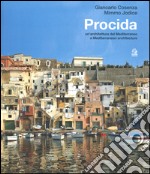 Procida. Un'architettura del Mediterraneo. Ediz. italiana e inglese libro