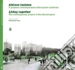 Abitare insieme. Il progetto contemporaneo dello spazio condiviso. Ediz. italiana e inglese libro