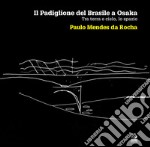 Il padiglione del Brasile a Osaka. Tra terra e cielo, lo spazio. Paulo Mendes da Rocha. Ediz. illustrata libro