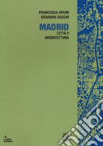 Madrid. Architettura e città libro