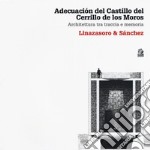 Adecuación del Castillo del Cerrillo de los Moros. Architettura tra traccia e memoria. Linazasoro & Sánchez. Ediz. illustrata libro