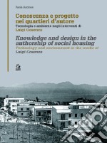 Conoscenza e progetto nei quartieri d'autore. Tecnologia e ambiente negli interventi di Luigi Cosenza. Ediz. italiana e inglese libro