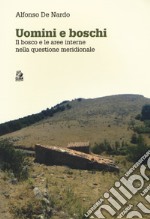 Uomini e boschi. Il bosco e le aree interne nella questione meridionale libro