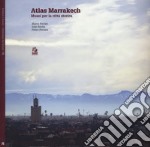 Atlas Marrakesh. Musei per la città storica libro