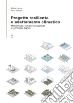 Progetto?resiliente e?adattamento?climatico. Metodologie, soluzioni progettuali e tecnologie digitali libro