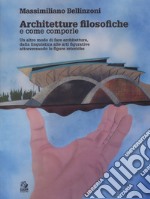 Architetture filosofiche e come comporle. Un altro modo di fare architettura, dalla linguistica alle arti figurative attraversando le figure retoriche libro