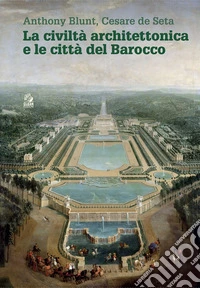 La civiltà architettonica e le città del Barocco libro