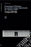 Francesco Fichera. La storia come repertorio di «forme utili». Invenzione e composizione nel progetto d'architettura libro