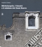 Michelangelo, i gesuiti e il mistero del Gesù libro