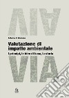 Valutazione di impatto ambientale. I principi, le idee di base, la storia libro di Di Gennaro Antonio