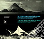 Architettura tessile in nuce. Dal costruire massivo al costruire leggero. Parole chiave per la leggerezza e sostenibilità-Textile architecture in nuce. From massive to lightweigth building. Keywords for lightness and sustainability. Ediz. bilingue libro