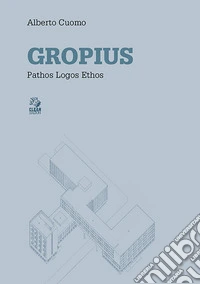 Gropius. Pathos logos ethos