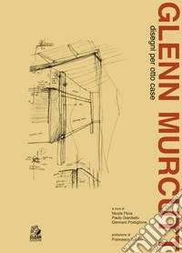 Glenn Murcutt. Disegni per otto case libro