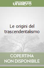 Le origini del trascendentalismo libro