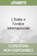 L'Italia e l'ordine internazionale