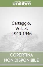 Carteggio. Vol. 3: 1940-1946 libro