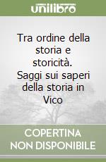 Tra ordine della storia e storicità. Saggi sui saperi della storia in Vico libro