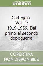 Carteggio. Vol. 4: 1919-1956. Dal primo al secondo dopoguerra libro