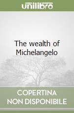 The wealth of Michelangelo libro