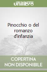 Pinocchio o del romanzo d'infanzia libro