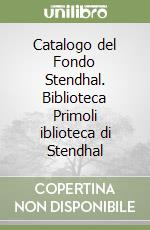 Catalogo del Fondo Stendhal. Biblioteca Primoli iblioteca di Stendhal libro