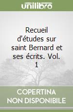 Recueil d'études sur saint Bernard et ses écrits. Vol. 1 libro