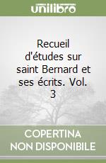 Recueil d'études sur saint Bernard et ses écrits. Vol. 3 libro